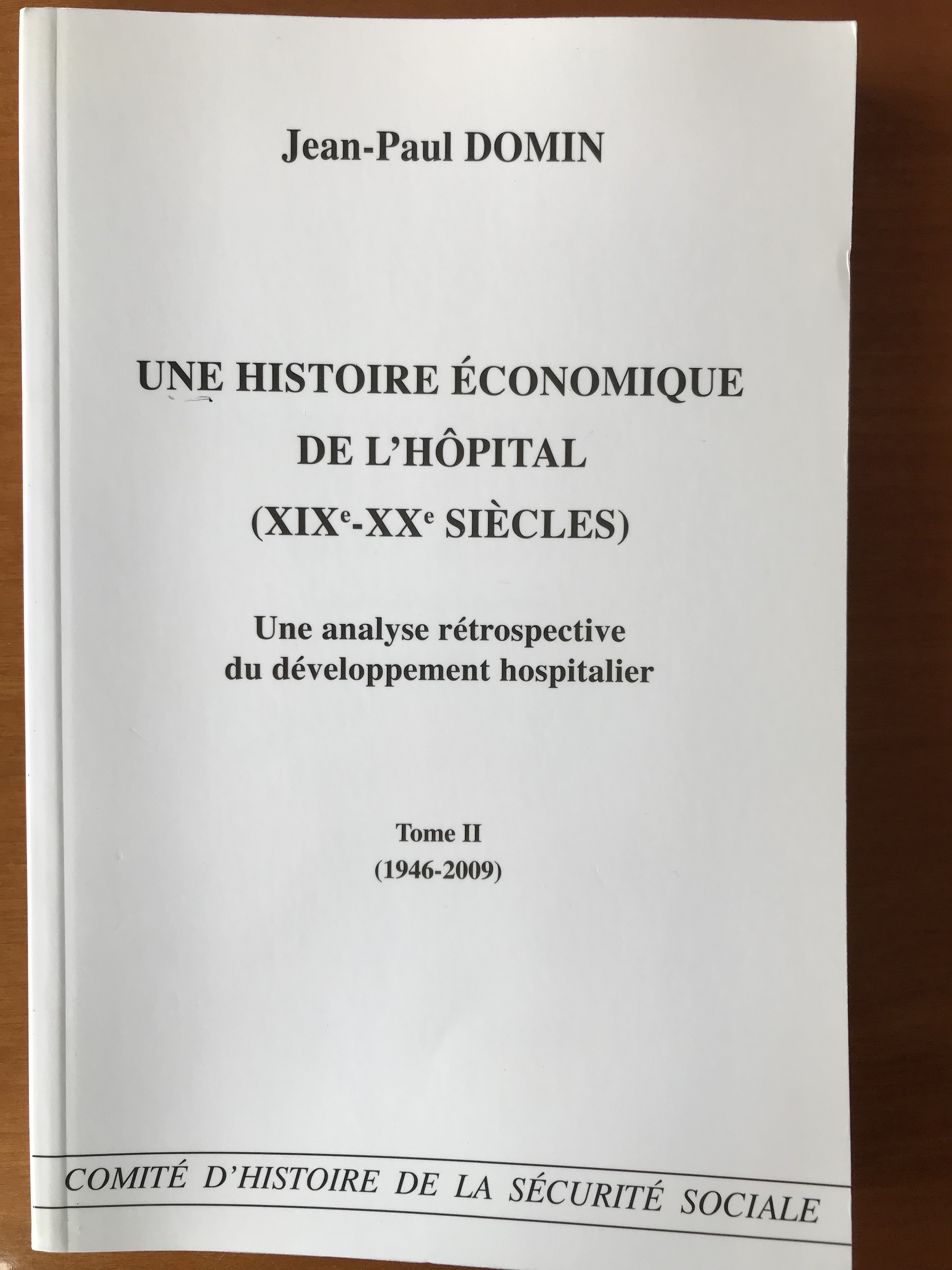 Une histoire économique de l’hôpital (XIXe – XXe siècles) – Une analyse rétrospective du développement hospitalier (Tome II – 1946-2009)