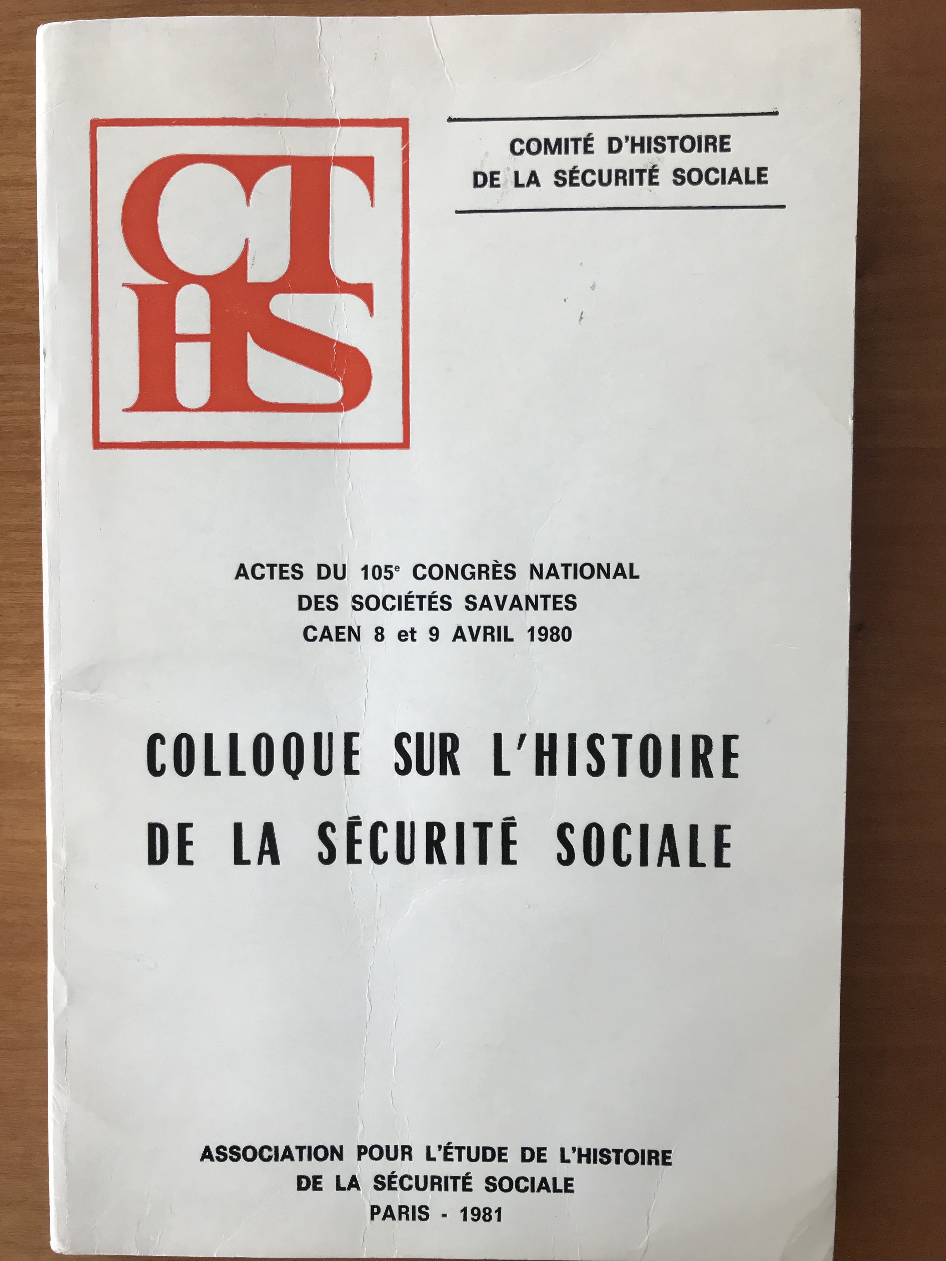 Colloque sur l’histoire de la sécurité sociale – Actes du 105e congrès national des sociétés savantes Caen 8 et 9 avril 1980